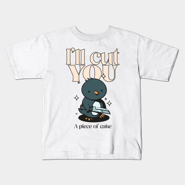 I’ll cut you, a piece of cake Kids T-Shirt by Popstarbowser